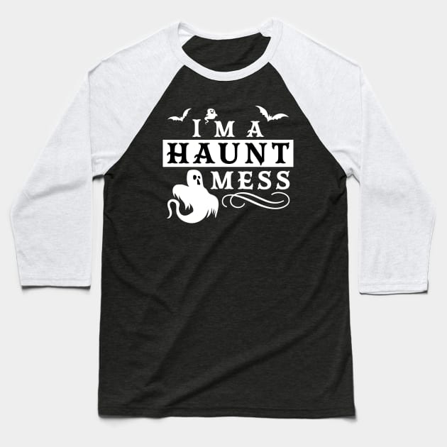 I'm a Haunt Mess Halloween Costume Design Baseball T-Shirt by OrangeMonkeyArt